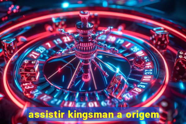 assistir kingsman a origem